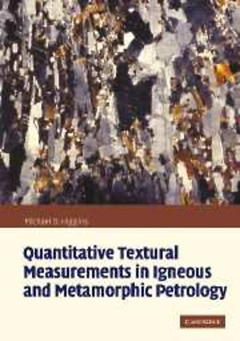 Quantitative Textural Measurements in Igneous and Metamorphic Petrology