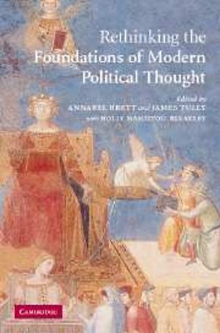 Rethinking The Foundations of Modern Political Thought