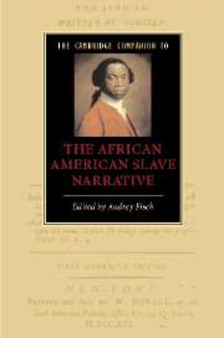 The Cambridge Companion to the African American Slave Narrative