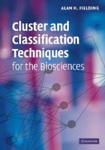 Cluster and Classification Techniques for the Biosciences