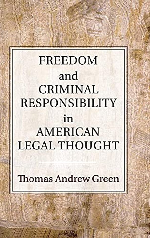 Freedom and Criminal Responsibility in American Legal Thought