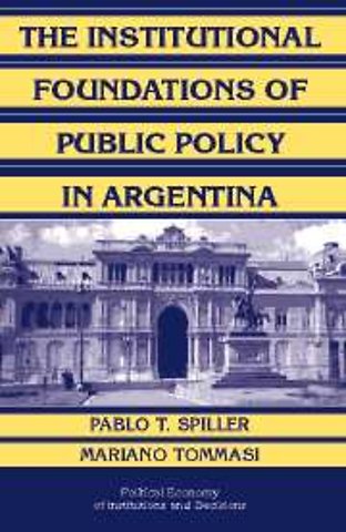 The Institutional Foundations of Public Policy in Argentina