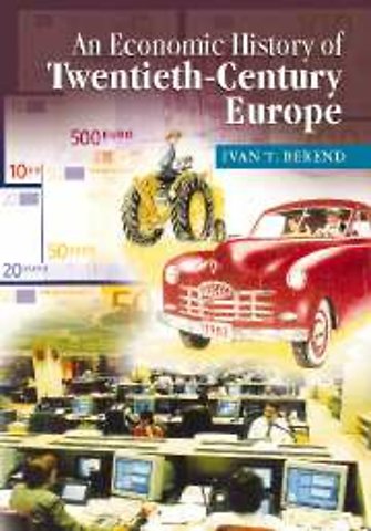 An Economic History of Twentieth-Century Europe