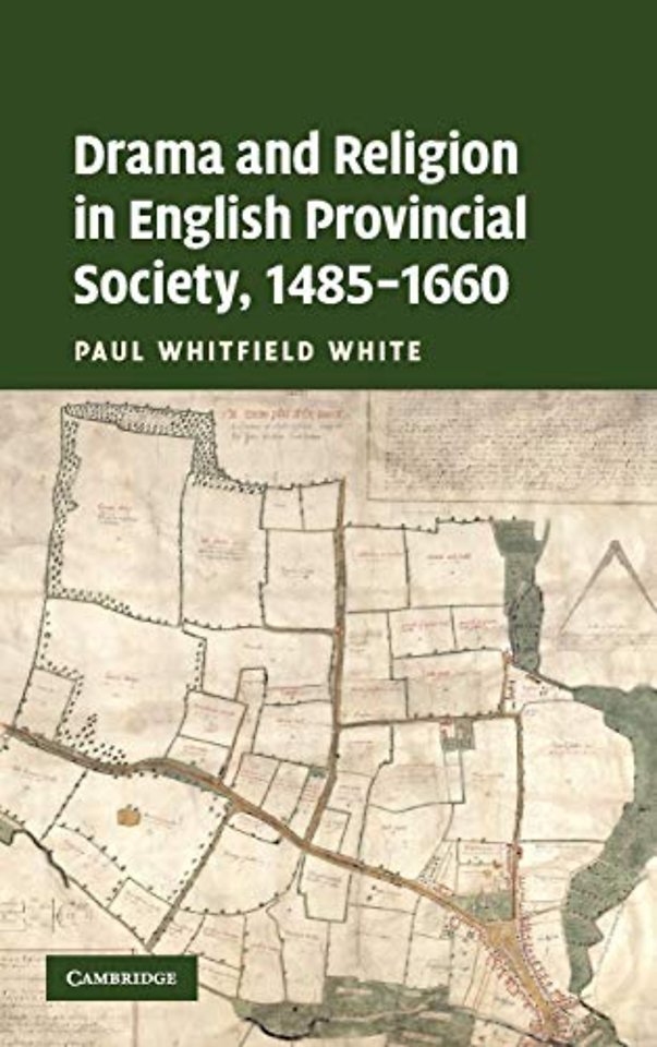 Drama and Religion in English Provincial Society, 1485–1660
