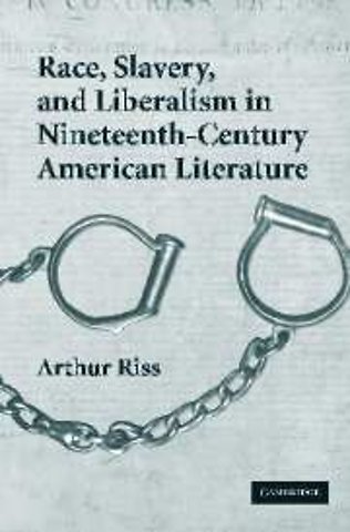 Race, Slavery, and Liberalism in Nineteenth-Century American Literature