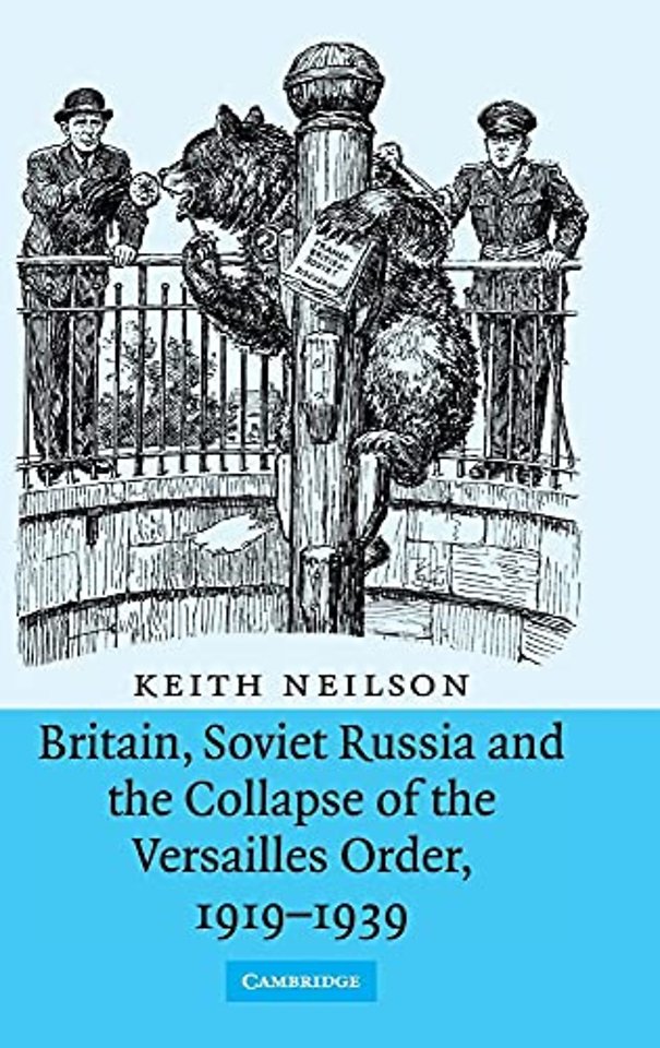 Britain, Soviet Russia and the Collapse of the Versailles Order, 1919–1939