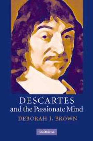Descartes and the Passionate Mind