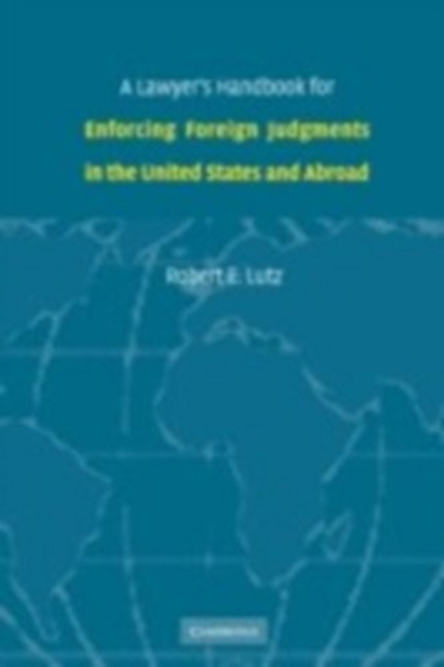 A Lawyer's Handbook for Enforcing Foreign Judgments in the United States and Abroad