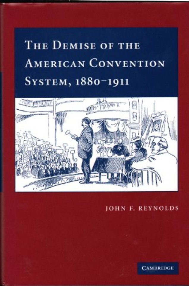 The Demise of the American Convention System, 1880–1911