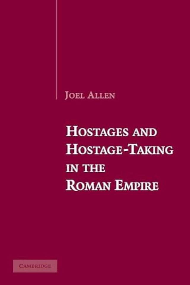 Hostages and Hostage-Taking in the Roman Empire