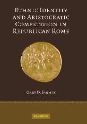 Ethnic Identity and Aristocratic Competition in Republican Rome