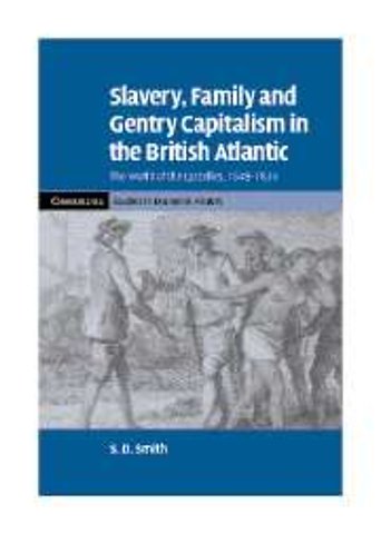 Slavery, Family, and Gentry Capitalism in the British Atlantic