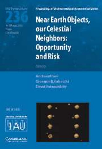 Near Earth Objects, our Celestial Neighbors (IAU S236)