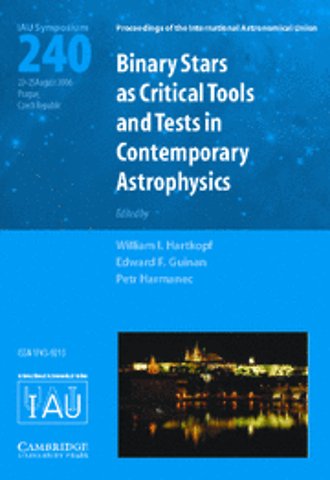 Binary Stars as Critical Tools and Tests in Contemporary Astrophysics (IAU S240)