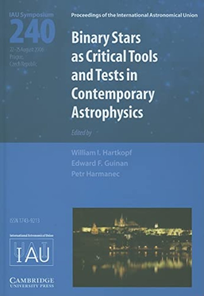 Binary Stars as Critical Tools and Tests in Contemporary Astrophysics (IAU S240)