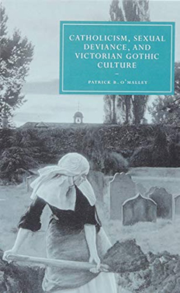 Catholicism, Sexual Deviance, and Victorian Gothic Culture