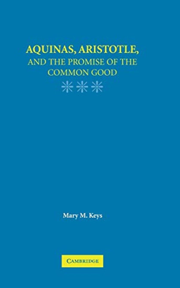 Aquinas, Aristotle, and the Promise of the Common Good