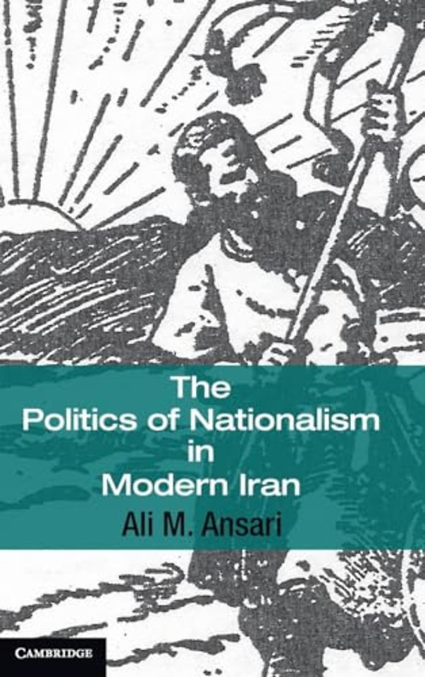 The Politics of Nationalism in Modern Iran