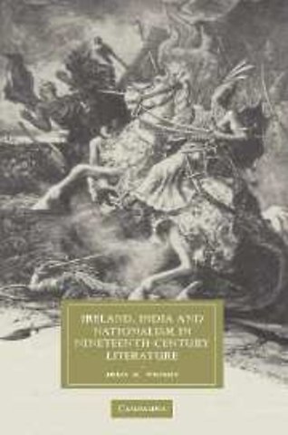 Ireland, India and Nationalism in Nineteenth-Century Literature