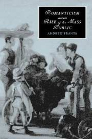 Romanticism and the Rise of the Mass Public