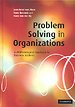 Problem Solving in Organizations Problem Solving in Organizations