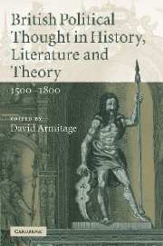 British Political Thought in History, Literature and Theory, 1500–1800