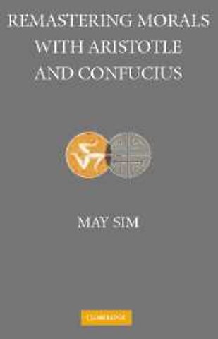 Remastering Morals with Aristotle and Confucius