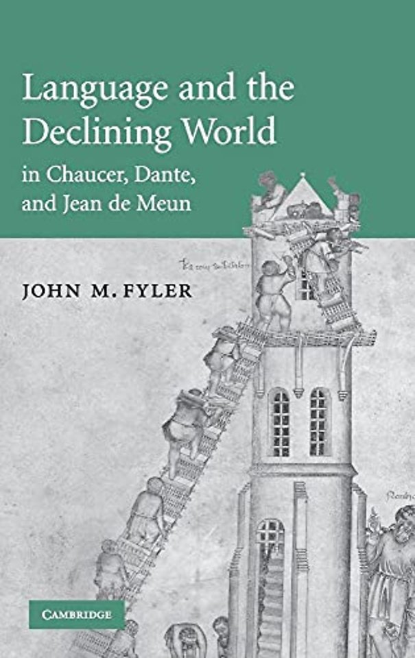 Language and the Declining World in Chaucer, Dante, and Jean de Meun
