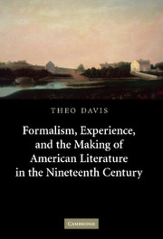 Formalism, Experience, and the Making of American Literature in the Nineteenth Century