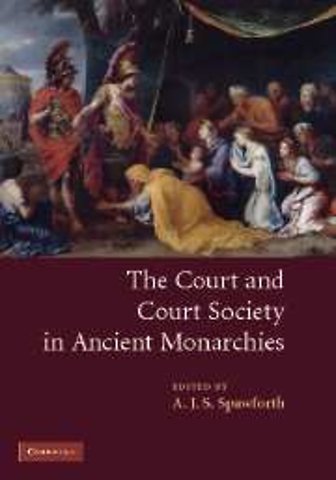 The Court and Court Society in Ancient Monarchies
