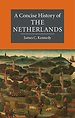 A Concise History of the Netherlands A Concise History of the Netherlands