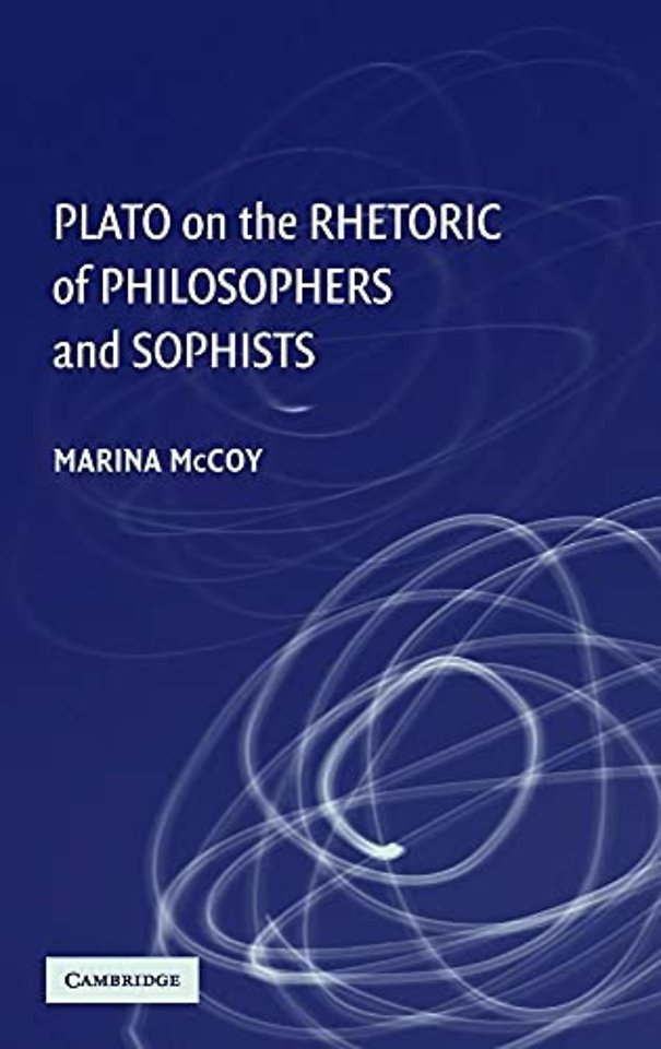 Plato on the Rhetoric of Philosophers and Sophists