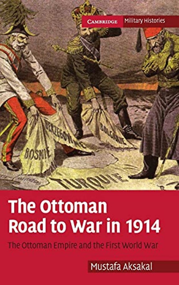 The Ottoman Road to War in 1914