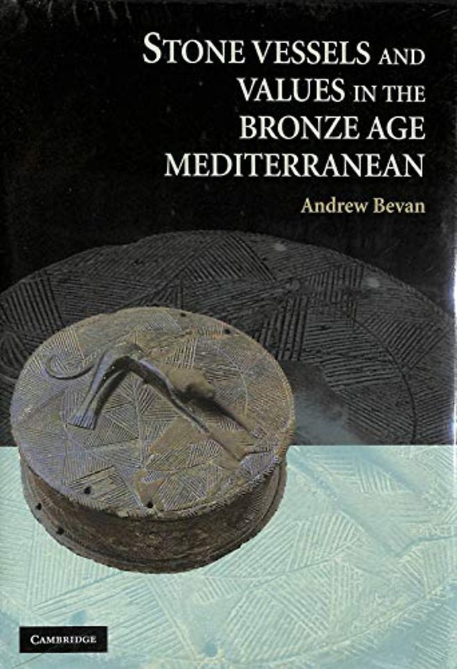 Stone Vessels and Values in the Bronze Age Mediterranean