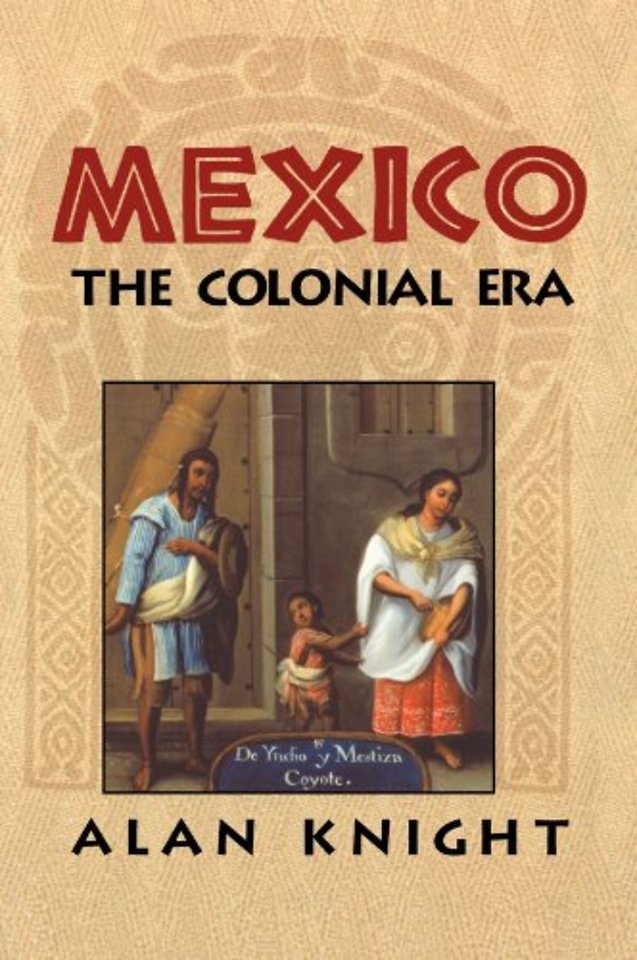 Mexico: Volume 2, The Colonial Era