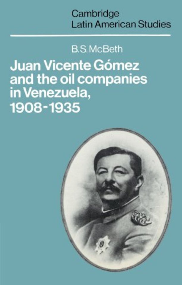 Juan Vicente Gómez and the Oil Companies in Venezuela, 1908–1935