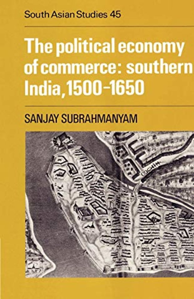 The Political Economy of Commerce: Southern India 1500–1650