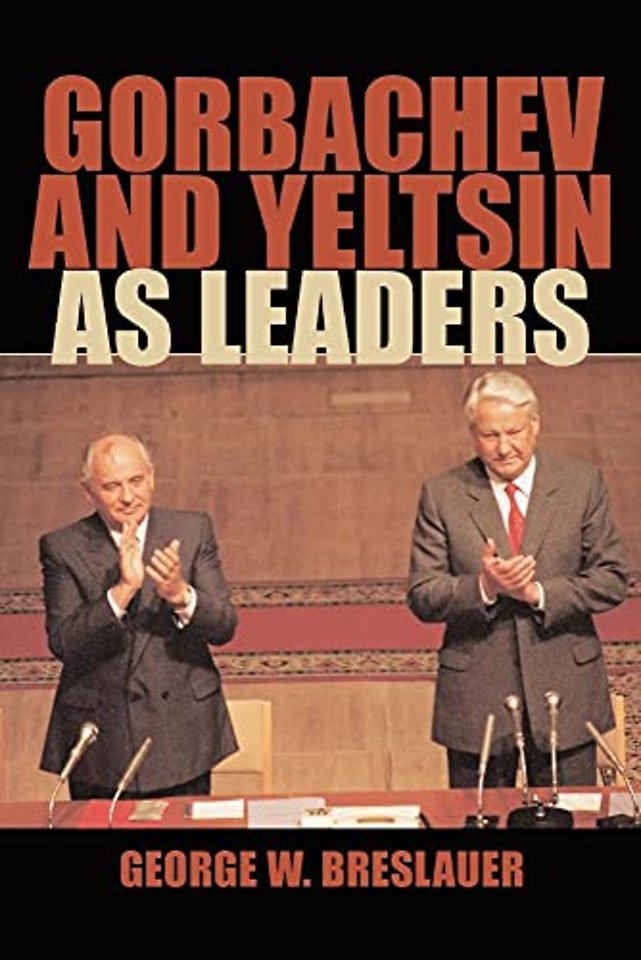 Gorbachev and Yeltsin as Leaders