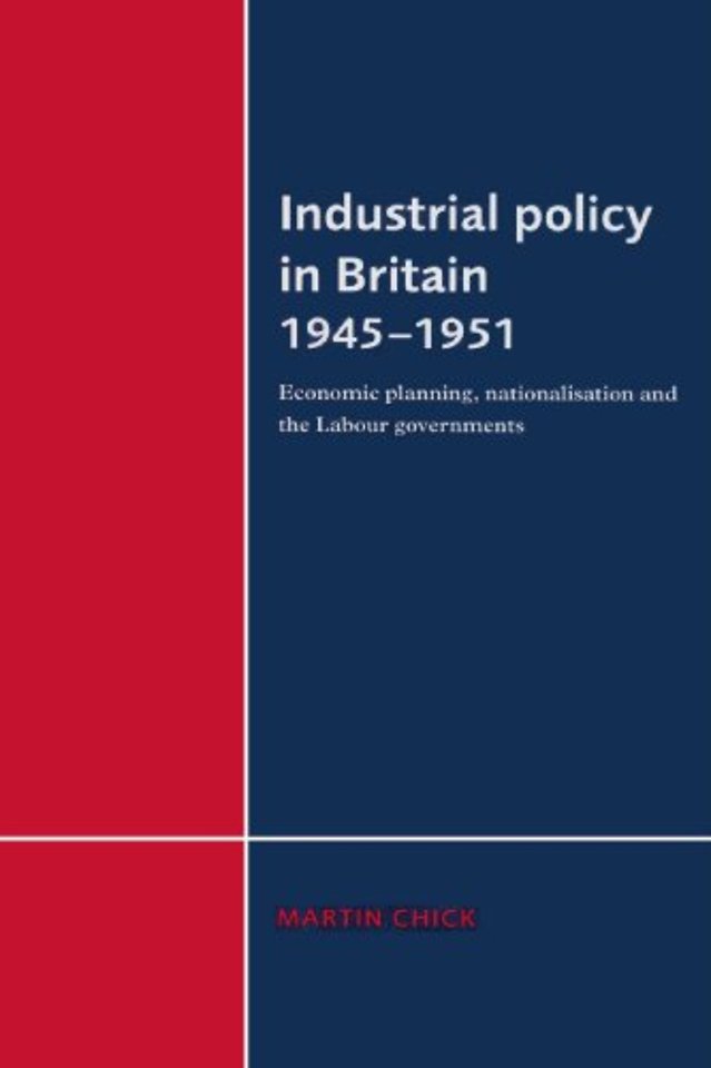 Industrial Policy in Britain 1945–1951