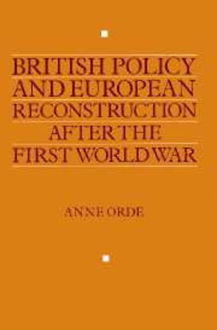 British Policy and European Reconstruction after the First World War