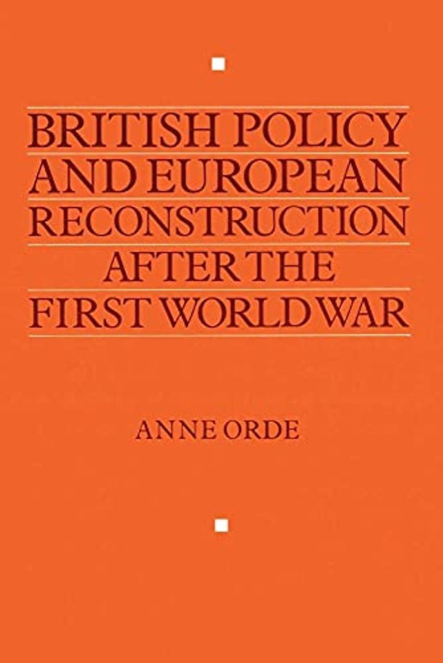 British Policy and European Reconstruction after the First World War