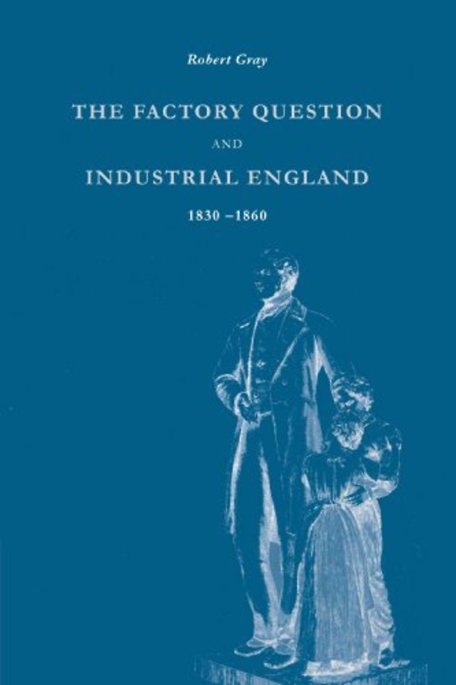 The Factory Question and Industrial England, 1830–1860