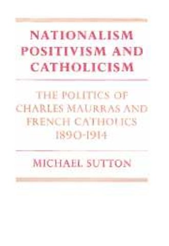 Nationalism, Positivism and Catholicism