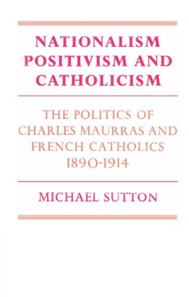 Nationalism, Positivism and Catholicism