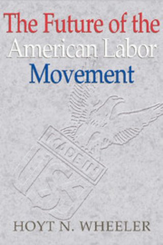 The Future of the American Labor Movement