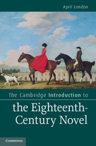 The Cambridge Introduction to the Eighteenth-Century Novel