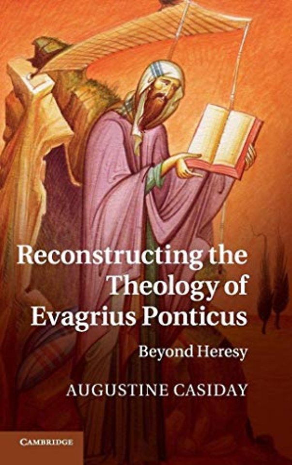 Reconstructing the Theology of Evagrius Ponticus
