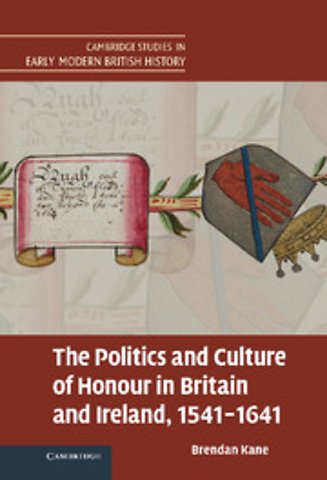 The Politics and Culture of Honour in Britain and Ireland, 1541–1641