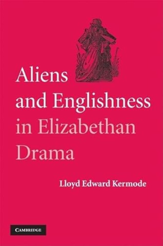 Aliens and Englishness in Elizabethan Drama