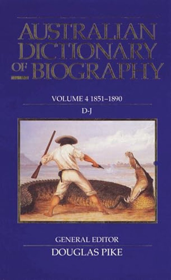 Australian Dictionary of Biography v. 4; 1851–90, D–J